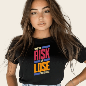 T-shirt "Take the Risk or Lose the Chance"